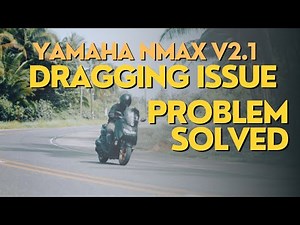 YAMAHA NMAX V2 DRAGGING ISSUE | PROBLEM SOLVED | AdPro INSTALLATION