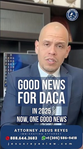Good News for DACA in 2025 #inmigración #jesusreyeslaw