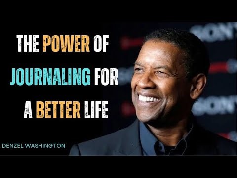 The Power of Journaling for a Better Life - DENZEL WASHINGTON MOTIVATION