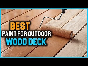 Top 5 Best Paint for Outdoor Wood Deck Review in 2023