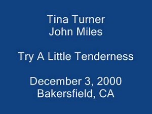 TINA TURNER & JOHN MILES Try A Little Tenderness 03DEC00 Bakersfield, CA