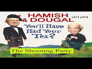 You'll Have Had Your Tea The Doings of Hamish and Dougal s01e04 The Shooting Party