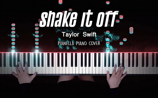 Taylor Swift泰勒 - Shake It Off【特效钢琴】