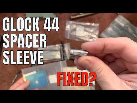 Glock 44 Spacer Sleeve FIX???