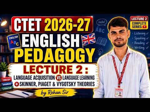 CTET 2026-27 English Pedagogy | Lecture 2: Language Acquisition vs Learning, Skinner Piaget Vygotsky