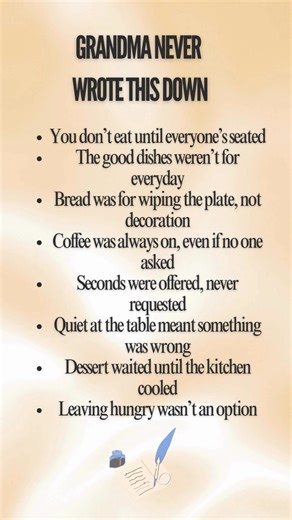 111K views · 509 reactions | GRANDMA NEVER WROTE THIS DOWN You don’t eat until everyone’s seated The good dishes weren’t for everyday Bread was for wiping the plate, not decoration Coffee was always on, even if no one asked Seconds were offered, never requested Quiet at the table meant something was wrong Dessert waited until the kitchen cooled Leaving hungry wasn’t an option  What rule did I miss? | The Passport Kitchen | Facebook