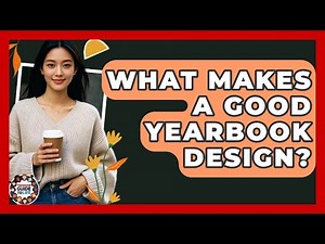 What Makes A Good Yearbook Design? - Teenager Guide to Life