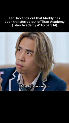 JianHao finds out Maddy has been transferred out of Titan Academy #titanacademy #titanacademy146 | Jian Hao