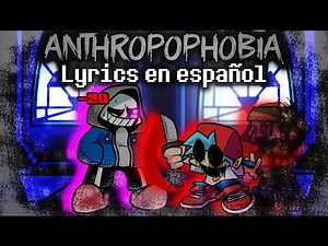ANTHROPOPHOBIA - Lyrics en español - Friday Night Funkin Dusttale Remastered - FNF BF vs Murder Sans