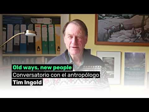 Conversatorio Tim Ingold: “Old Ways, New People. Anthropology and/as Education”