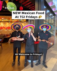 33K views · 352 reactions | Get a taste of Mexico with TGI Fridays' newest Mexican menu  | KL Foodie | Facebook