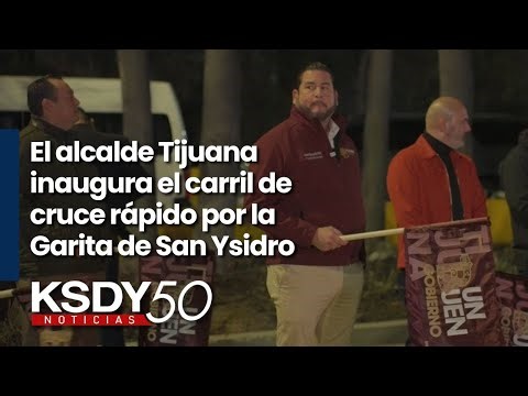 Tijuana mayor inaugurates new Sentri lane and responds to complaint