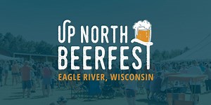 Up North Beerfest - Eagle River Area Chamber of Commerce
