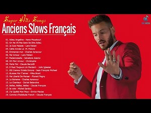 40 Les Anciens Slows Français Les Plus Belles Chansons Slows Tout Le Temps