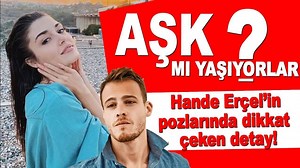 Hande Erçel ve Kerem Bürsin aşk mı yaşıyor! Kafaları karıştıran fotoğraf | Söylemezsem Olmaz