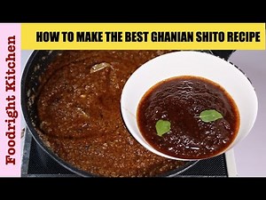BEST WAY TO MAKE SHITO RECIPE | GHANIAN FAMOUS CHILLI SAUCE | Foodright Kitchen