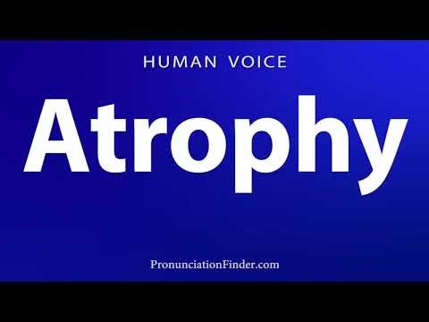 How To Pronounce Atrophy