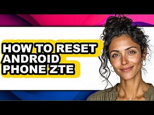 How to Reset Android Phone Zte - Full Guide