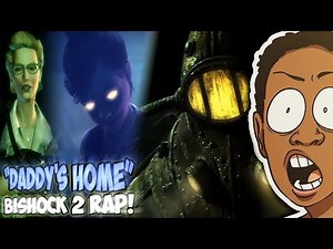 "DADDY'S HOME" BIOSHOCK 2 RAP REACTION || HOMECOMING!