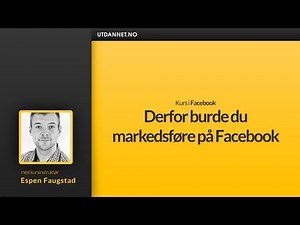 Kurs i Facebook: Derfor burde du markedsføre på Facebook | Utdannet.no