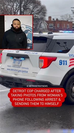 Detroit cop charged after taking photos from woman’s phone during arrest and sending it to himself