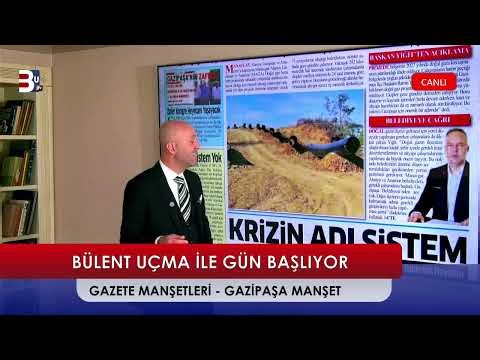 21 NİSAN BÜLENT UÇMA İLE GÜN BAŞLIYOR GAZİPAŞA MANŞET