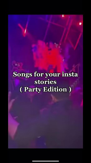 Songs for your insta stories (Party Edition)