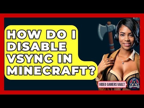 How Do I Disable VSync In Minecraft? - Video Gamers Vault