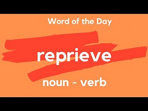 Word of the Day - REPRIEVE. What does REPRIEVE mean?