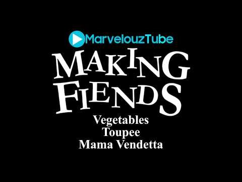 Making Fiends | SE1 EP2 | Vegetables/Toupee/Mama Vendetta