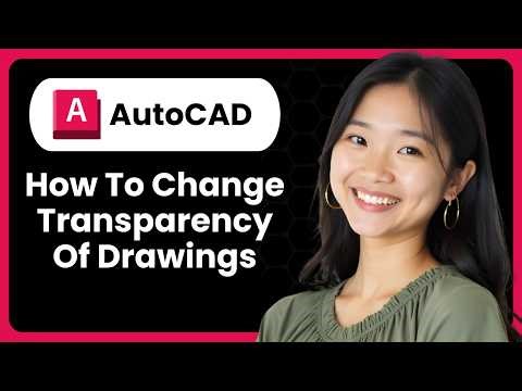 AutoCAD: How To Change Transparency Of Drawings (Layer & Object Tips)