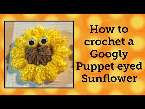 HOW to CROCHET Googly Puppet Eyed SUNFLOWER #crochet