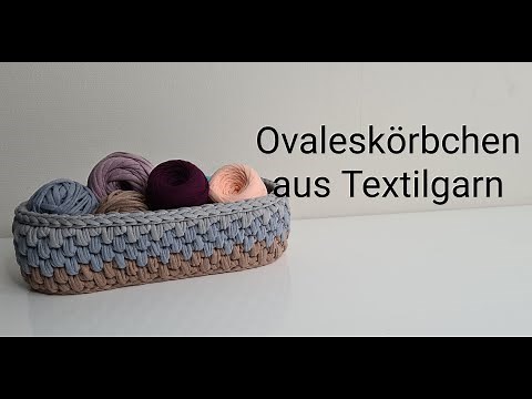 Ovaleskörbchen aus Textilgarn