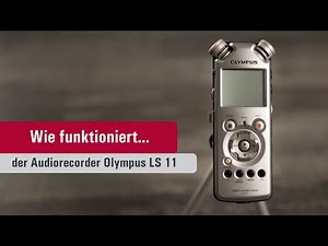 Wie funktioniert der Audiorecorder Olympus LS 11?