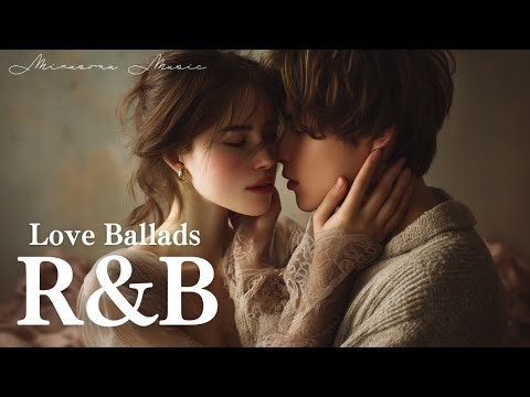 【Love Ballads 114】You are LOVED｜恋する心を育む しっとりR&Bラブバラード｜作業用BGM・洋楽Playlist