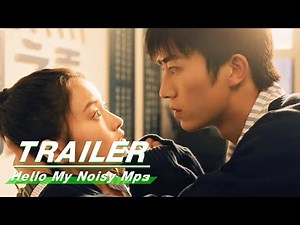 Official Trailer: Hello My Noisy Mp3 | 听见我的声音 | iQIYI