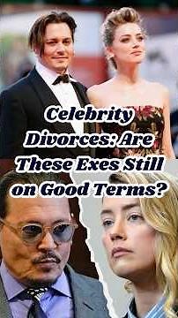 Celebrity Divorces: What Their Relationship Looks Like NOW 2025