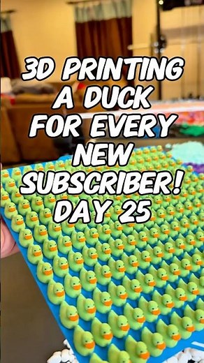3D Printing a Duck for Every New Subscriber! | Day 25
