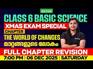 Class 6 Basic Science | The World of Changes - മാറ്റങ്ങളുടെ ലോകം | Xmas Exam Special | Xylem Class 6