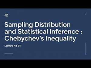 CHEBYCHEVS INEQUALITY AND MARKOVS INEQUALITY | LEC -01 | SAMPLING DISTRIBUTION |
