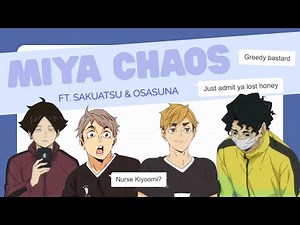 Miya Chaos || ft. SakuAtsu & OsaSuna • Haikyuu Texts