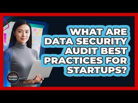 What Are Data Security Audit Best Practices for Startups?