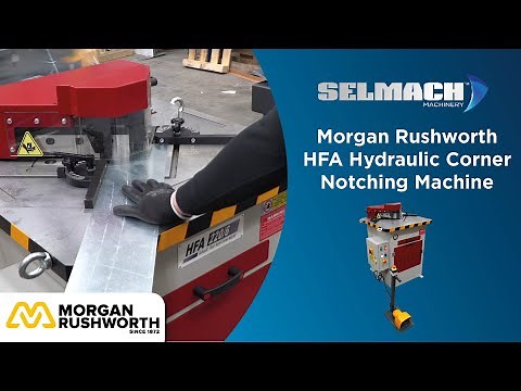 Morgan Rushworth HFA Corner Notching Machine Overview