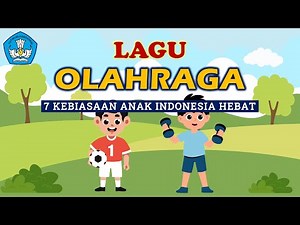 LAGU BEROLAHRAGA disertai teks || 7 KEBIASAAN ANAK INDONESIA HEBAT