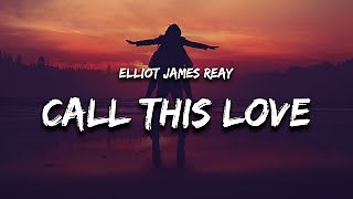 Elliot James Reay - I Think They Call This Love (Lyrics) "all i dream of is your eyes" Chords - ChordU