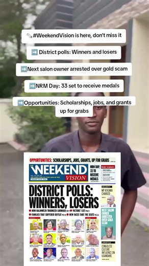 🗞️#WeekendVision is here, don’t miss it ➡️ District polls: Winners and losers ➡️Next salon owner arrested over gold scam ➡️NRM Day: 33 set to receive medals ➡️Opportunities: Scholarships, jobs, and grants up for grabs #creatorsearchinsight #foryoupage #foryou #fyp @RadioGuyUg