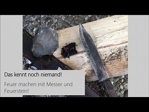 Feuer machen mit Feuerstein und dem eigenen Messer - Das kennt noch niemand!