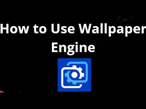 How to Use Wallpaper Engine – Complete Guide
