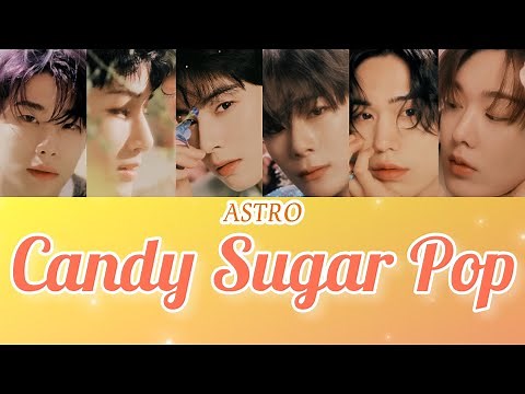 ASTRO(아스트로)-Candy Sugar Pop-【和訳 日本語字幕 カナルビ 歌詞】lyrics 가사
