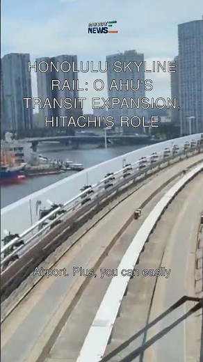 Honolulu Skyline Rail: Oʻahu's Transit Expansion, Hitachi's Role